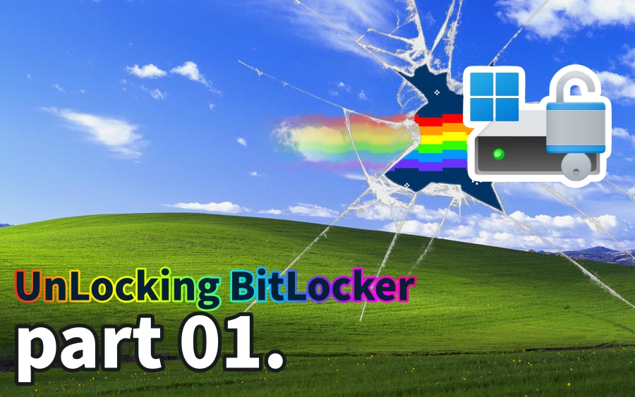[Research] Unlocking BitLocker: Windows Full-Disk Encryption Under Attack: Part 1 (EN)